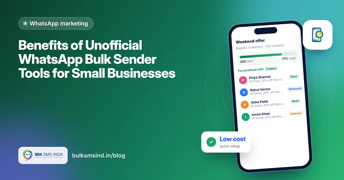 Benefits of Unofficial WhatsApp Bulk Sender Tools for Small Businesses – unofficial WhatsApp bulk sender guide by Bulk SMS India