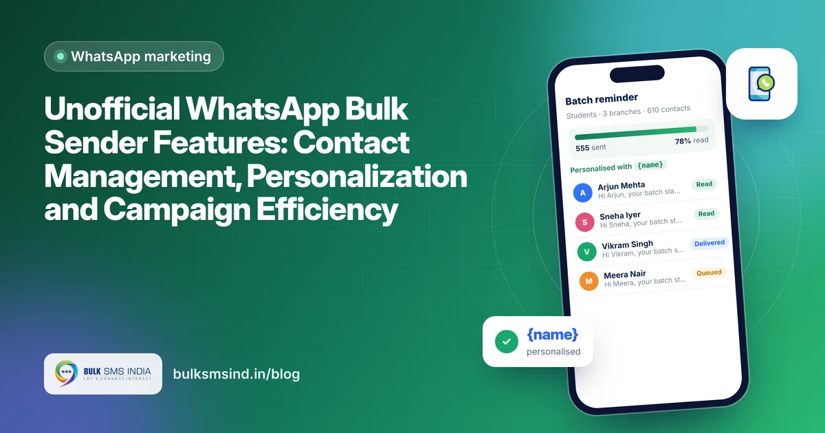 Unofficial WhatsApp Bulk Sender Features: Contact Management, Personalization and Campaign Efficiency – WhatsApp bulk sender software guide by Bulk SMS India
